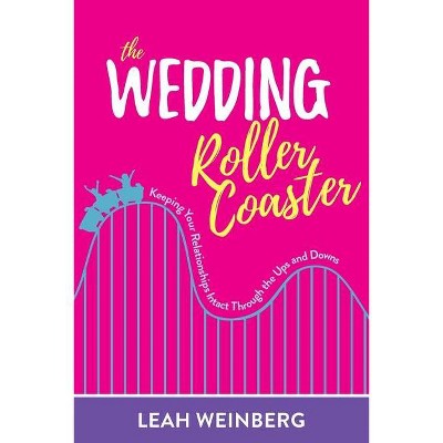 The Wedding Roller Coaster - by  Leah Weinberg (Paperback)