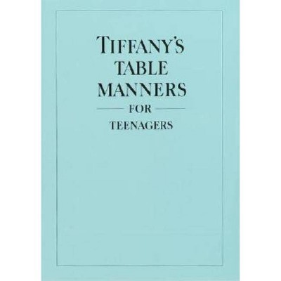 Tiffany's Table Manners for Teenagers - 50th Edition by  Walter Hoving (Hardcover)