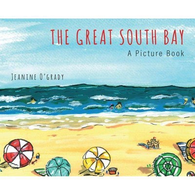 The Great South Bay - by  Jeanine Elizabeth O'Grady (Hardcover)