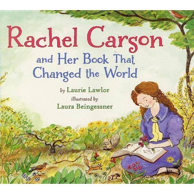 Rachel Carson and Her Book That Changed the World - by  Laurie Lawlor (Paperback)