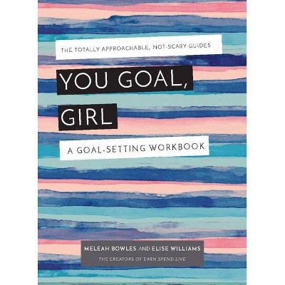 You Goal, Girl - by  Meleah Bowles & Elise Williams Rikard (Paperback)