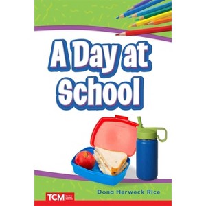 A Day at School - (Get Ready Vocabulary Readers) by  Dona Herweck Rice (Paperback) - 1 of 1