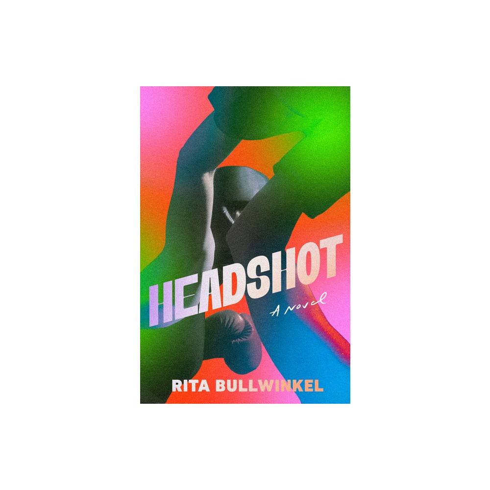 Headshot - by Rita Bullwinkel (Hardcover)