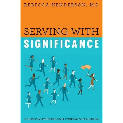 Serving with Significance - by  M S Rebecca Henderson (Paperback)