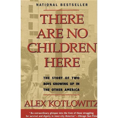 There Are No Children Here - by  Alex Kotlowitz (Paperback)