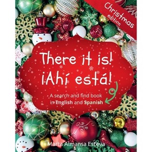 There it is! ¡Ahi esta! Christmas edition - by  Marta Almansa Esteva (Paperback) - 1 of 1