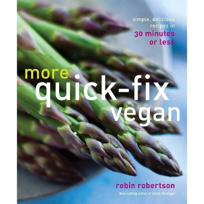 More Quick-Fix Vegan - by  Robin Robertson (Paperback)