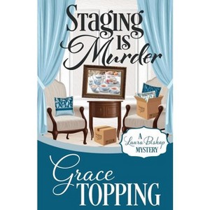 Staging Is Murder - (Laura Bishop Mystery) by  Grace Topping (Paperback) - 1 of 1