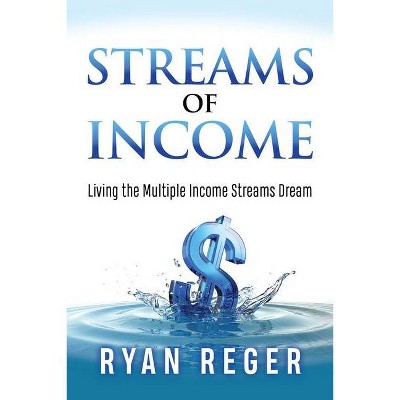 Streams of Income - by  Ryan Reger (Paperback)