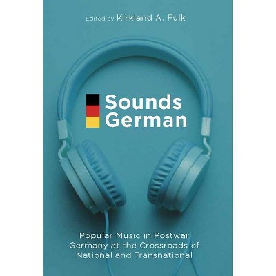 Sounds German - by  Kirkland A Fulk (Paperback)