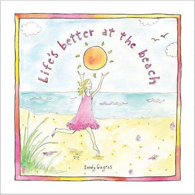 Life's Better at the Beach - by  Sandy Gingras (Hardcover)