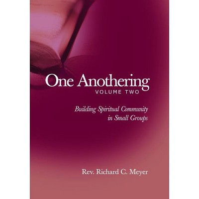 One Anothering, Volume 2 - by  Richard C Meyer (Paperback)