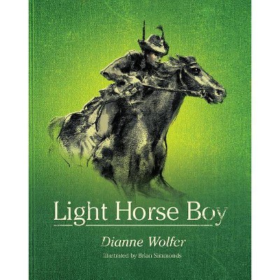 Light Horse Boy - by  Dianne Wolfer (Hardcover)