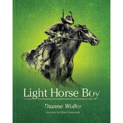 Light Horse Boy - by  Dianne Wolfer (Hardcover)