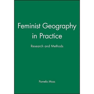 Feminist Geography in Practice - by  Pamela Moss (Paperback)