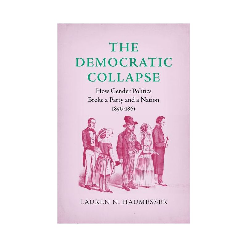 The Democratic Collapse - (Civil War America) by  Lauren N Haumesser (Paperback), 1 of 2