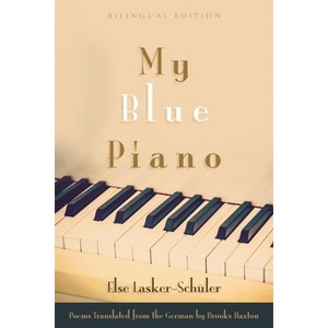 My Blue Piano - (Judaic Traditions in Literature, Music, and Art) by  Else Lasker-Schüler (Hardcover) - 1 of 1