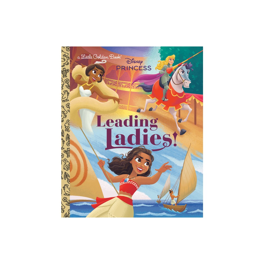 Leading Ladies! (Disney Princess) - (Little Golden Book) by Holly Rice (Hardcover)