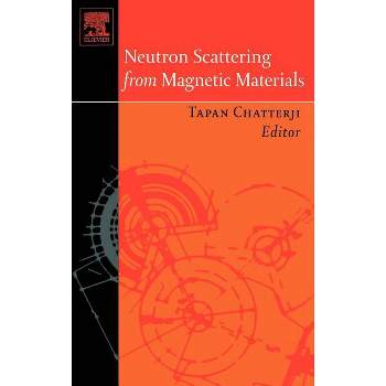 Neutron Scattering from Magnetic Materials - by  Tapan Chatterji (Hardcover)