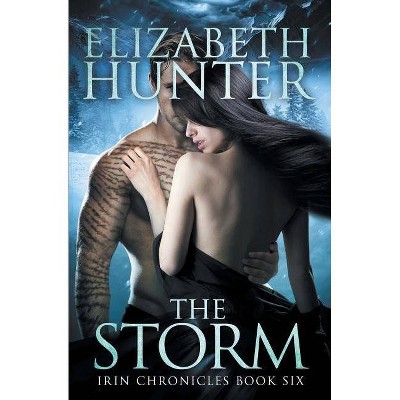 The Storm - (Irin Chronicles) by  Elizabeth Hunter (Paperback)