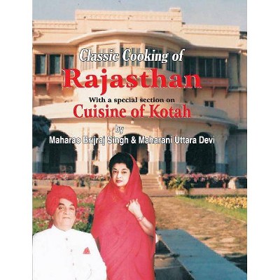 Classic Cooking of Rajasthan (Cuisine of Kotah) - 2nd Edition by  Jiggs Kalra (Paperback)