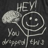 Womens Hey You Dropped This T Shirt Funny Lost Brain Dumb Idiot Joke Tee For Ladies - Crazy Dog Women's T Shirt - 2 of 4