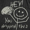 Mens Hey You Dropped This T Shirt Funny Lost Brain Dumb Idiot Joke Tee For Guys - Crazy Dog Men's T Shirt - image 2 of 4