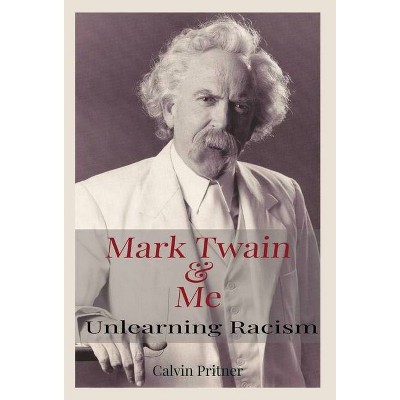 Mark Twain and Me - by  Calvin Pritner (Hardcover)