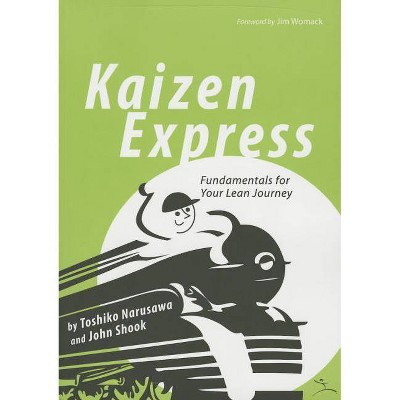 Kaizen Express: Fundamentals for Your Lean Journey - by  Toshiko Narusawa (Paperback)