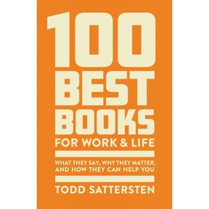 The 100 Best Books for Work and Life - by  Todd Sattersten (Hardcover) - 1 of 1
