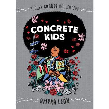 Concrete Kids - (Pocket Change Collective) by  Amyra León (Paperback)