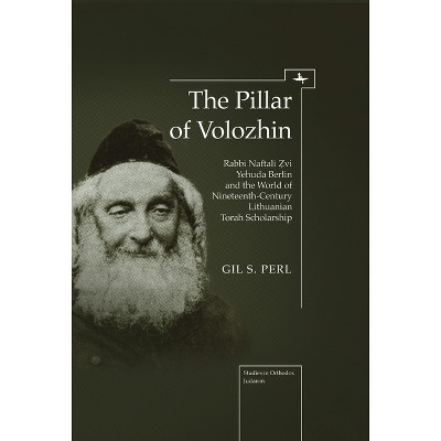 The Pillar of Volozhin - (Studies in Orthodox Judaism) by  Gil Perl S (Paperback)