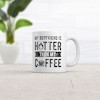 Crazy Dog T-Shirts My Boyfriend Is Hotter Than My Coffee Mug Funny Sarcastic Caffeine Lovers Novelty Cup-11oz - 2 of 4