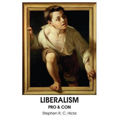 Liberalism - by  Stephen R C Hicks (Paperback)