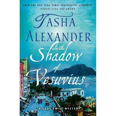 In the Shadow of Vesuvius - (Lady Emily Mysteries, 14) by  Tasha Alexander (Hardcover)