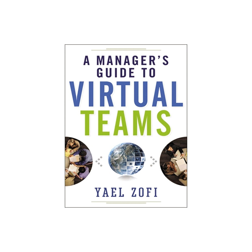 A Manager's Guide to Virtual Teams - by Yael Zofi (Paperback)