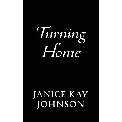 Turning Home - (A Tompkin's Mill Novel) by  Janice Kay Johnson (Paperback)