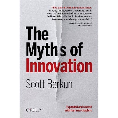 The Myths of Innovation - by  Scott Berkun (Paperback)