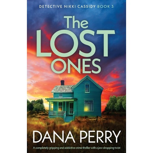 The Lost Ones - (detective Nikki Cassidy) By Dana Perry (paperback ...