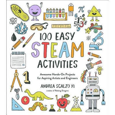 100 Easy STEAM Activities - by  Andrea Scalzo Yi (Paperback)