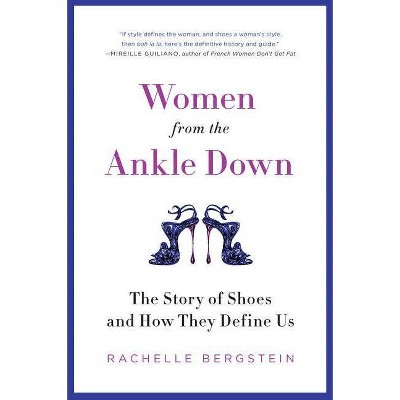 Women from the Ankle Down - by  Rachelle Bergstein (Paperback)