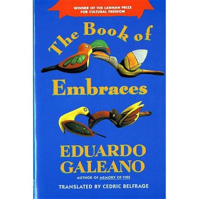 The Book of Embraces - (Norton Paperback) by  Eduardo Galeano (Paperback)