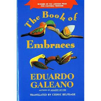 The Book of Embraces - (Norton Paperback) by  Eduardo Galeano (Paperback)
