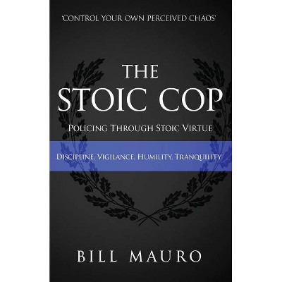 The Stoic Cop - by  Bill Mauro (Paperback)