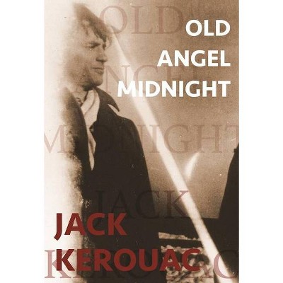 Old Angel Midnight - (City Lights/Grey Fox) by  Jack Kerouac (Paperback)