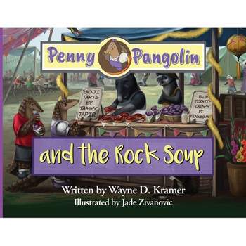 Penny Pangolin and the Rock Soup - by  Wayne D Kramer (Paperback)