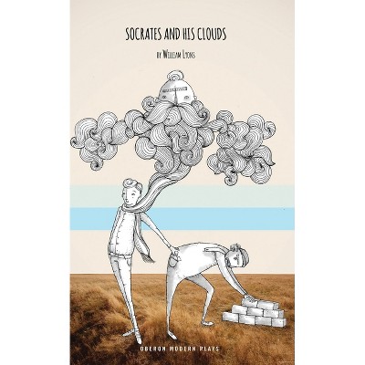 Socrates and His Clouds - (Oberon Modern Plays) by  William Lyons (Paperback)