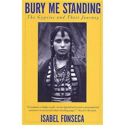 Bury Me Standing - (Vintage Departures) by  Isabel Fonseca (Paperback)