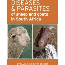 Diseases and Parasites of Sheep and Goats - by  Pamela Oberem & Peter Oberem (Paperback)