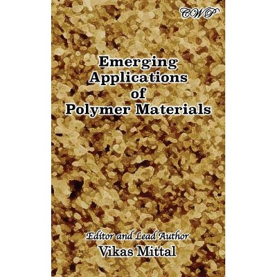 Emerging Applications of Polymer Materials - (Polymer Science) by  Vikas Mittal (Hardcover)